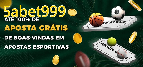 5abet999bet Ate 100% de Aposta Gratis